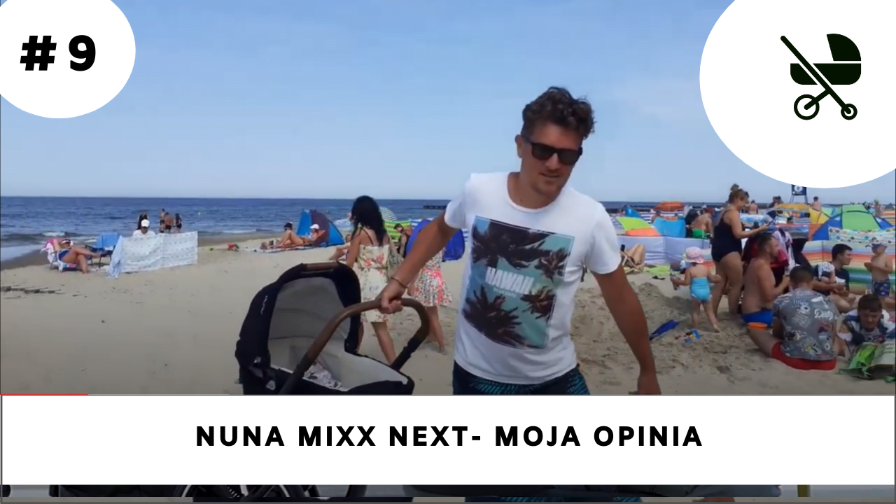 NUNA MIXX NEXT – Moja opinia i 5 głównych cech