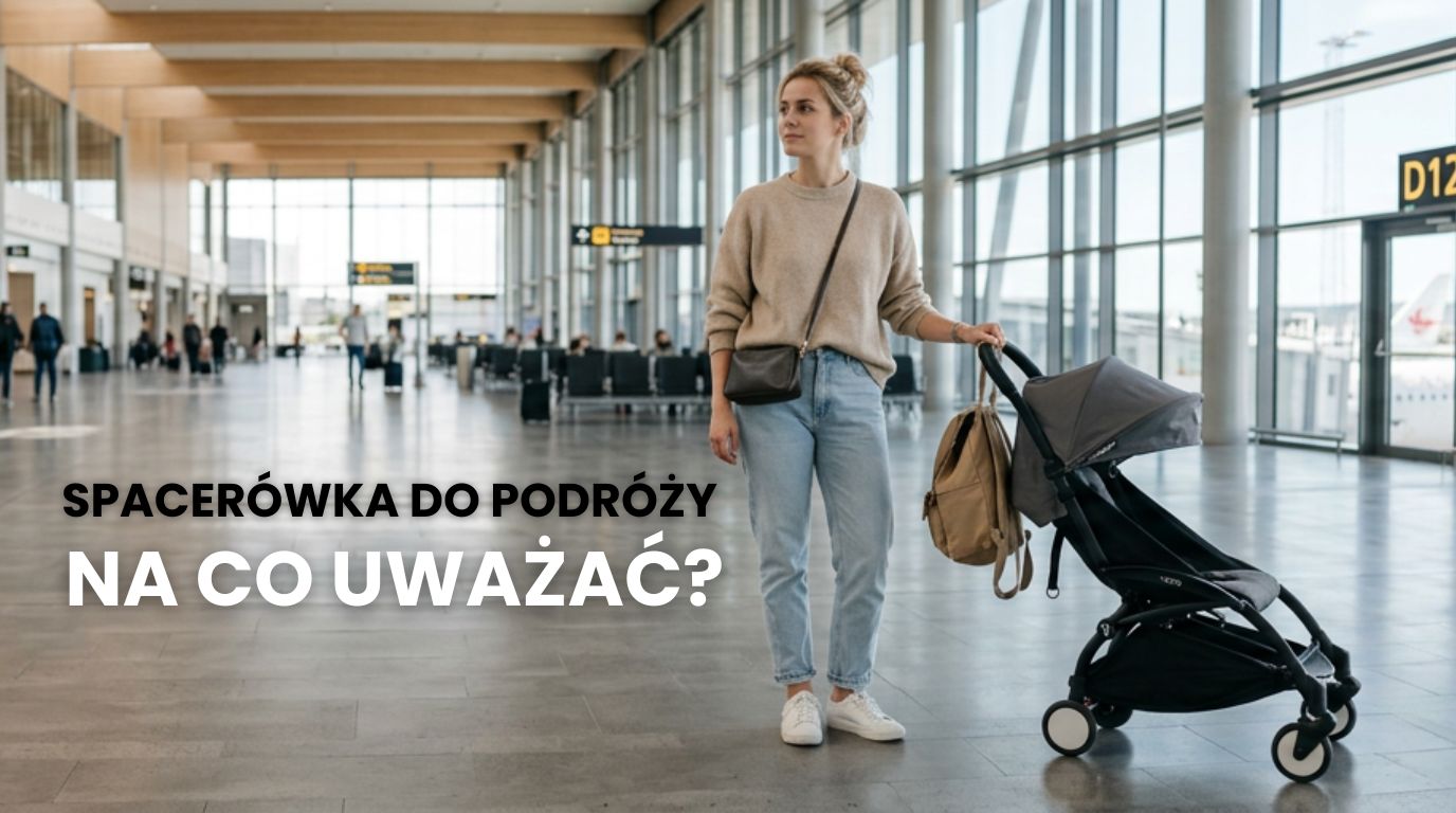 Największe błędy przy wyborze spacerówki do podróży
